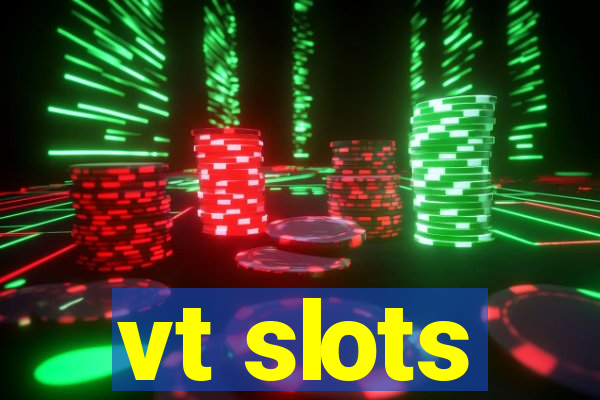 vt slots